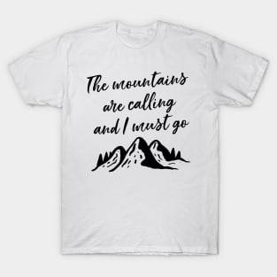 The Mountains Are Calling And I Must Go T-Shirt